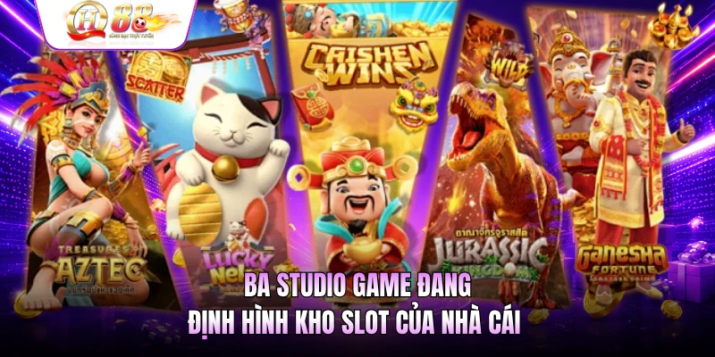 Ba studio game đang định hình kho slot của nhà cái