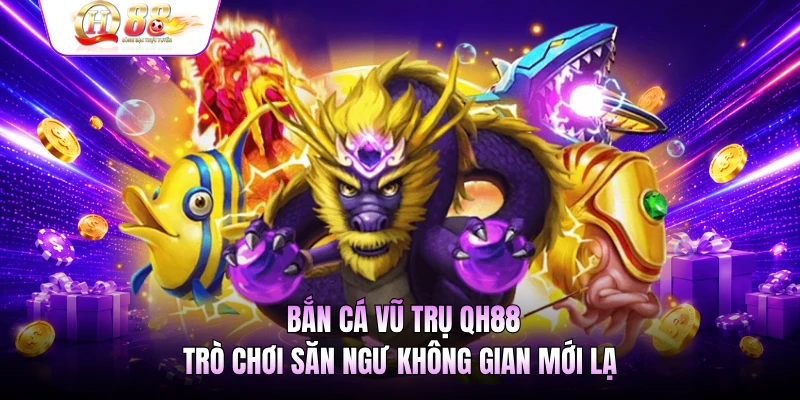 Bắn Cá Vũ Trụ QH88 - Trò Chơi Săn Ngư Không Gian Mới Lạ