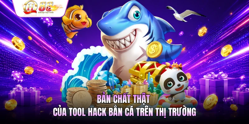 Bản chất thật của tool hack bắn cá trên thị trường