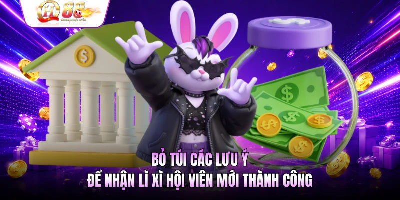 Bỏ túi các lưu ý để nhận lì xì hội viên mới thành công