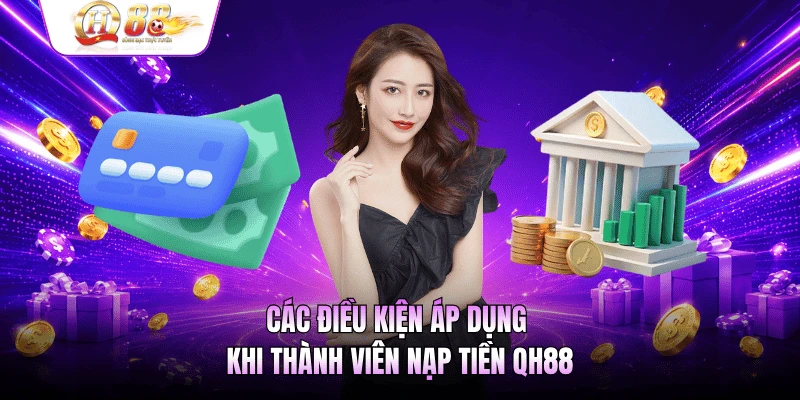Các điều kiện áp dụng khi thành viên nạp tiền QH88
