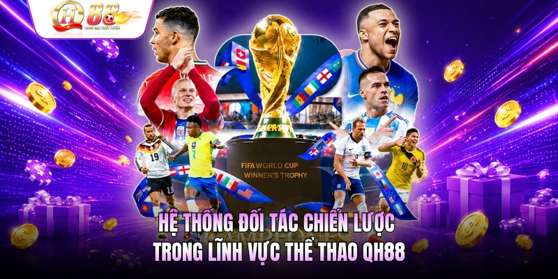 Hệ thống đối tác chiến lược trong lĩnh vực thể thao QH88