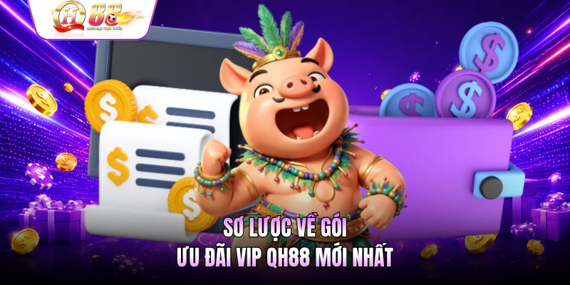 Sơ lược về gói ưu đãi VIP QH88 mới nhất