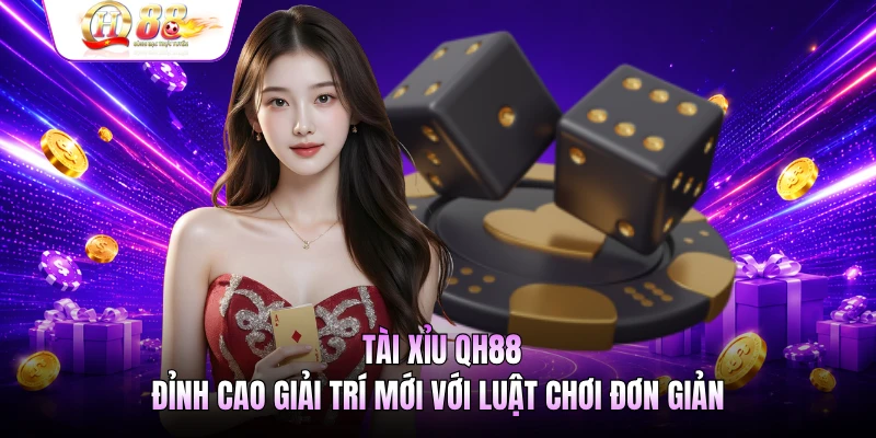 Tài Xỉu QH88 trở thành game giải trí đẳng cấp