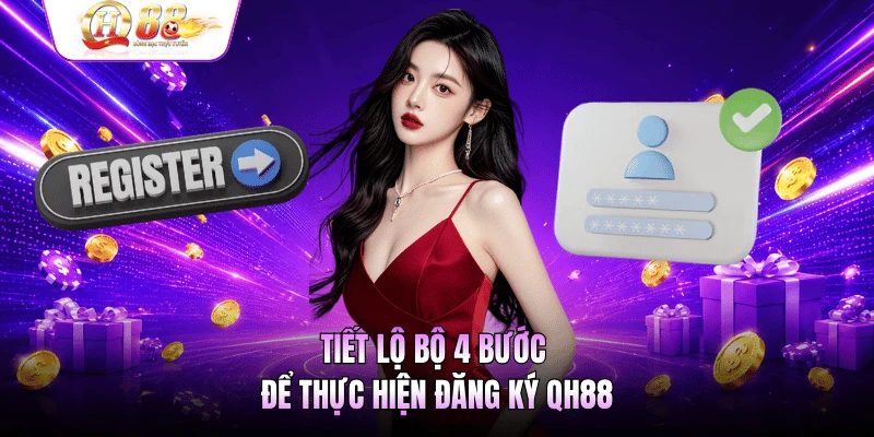 Tiết lộ bộ 4 bước để thực hiện đăng ký QH88