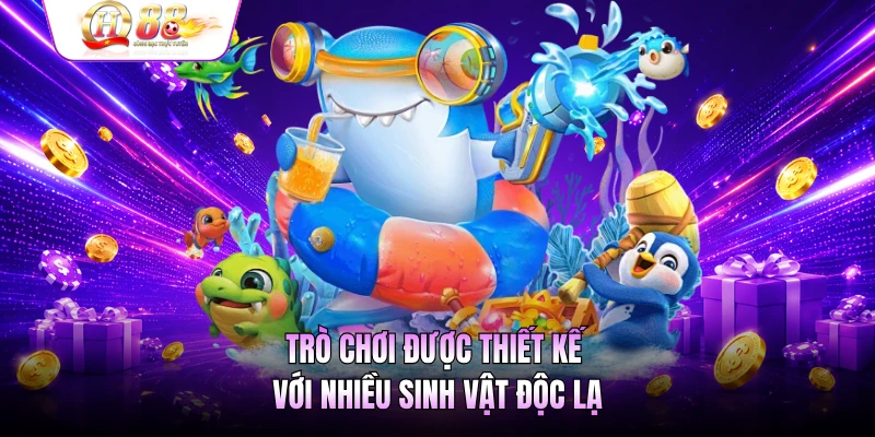 Trò chơi được thiết kế với nhiều sinh vật độc lạ