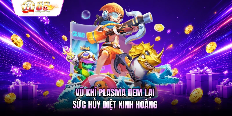 Vũ khí plasma đem lại sức hủy diệt kinh hoàng